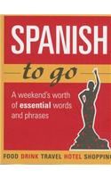 Spanish to Go: A Weekend's Worth of Essential Words and Phrases
