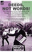 Deeds, Not Words!-the Experiences of Two Suffragettes in the Struggle for the British Women's Vote