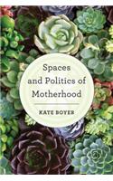 Spaces and Politics of Motherhood