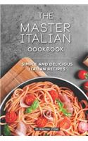 The Master Italian Cookbook: Simple and Delicious Italian Recipes