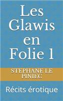 Les Glawis En Folie 1: Récits Érotique