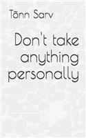 Don't take anything personally: How to be