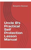 Uncle B's Practical Self Protection Lesson Manual
