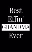 Best Effin' Grandma Ever: Composition Notebook Journal or Planner Appreciation Gift (Funny Gag Humor)