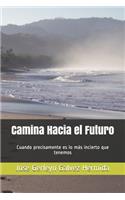 Camina Hacia El Futuro