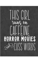 This Girl Runs on Caffeine, Horror Movies and Cuss Words: Horror Movie Blank Lined Journal