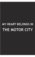 My Heart Belongs in the Motor City: A 6x9 Inch Matte Softcover Journal Notebook with 120 Blank Lined Pages and a Positive Hometown or Travel Cover Slogan