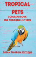 Tropical Pets: Coloring book for children 3-5 years