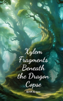 Xylem Fragments Beneath the Dragon Copse