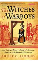 The Witches of Warboys: An Extraordinary Story of Sorcery, Sadism and Satanic Possession in Elizabethan England
