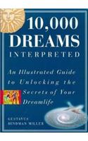 10,000 Dreams Interpreted: An Illustrated Guide to Unlocking the Secrets of Your Dreamlife