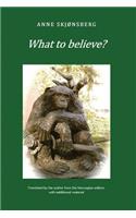 What to Believe? - About Extraordinary Phenomena and Consciousness