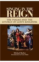 Singing in the Reign: The Psalms and the Liturgy of God's Kingdom(English)