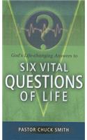 God's Life-Changing Answers to Six Vital Questions of Life