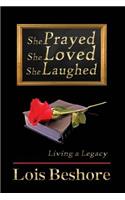 She Prayed She Loved She Laughed