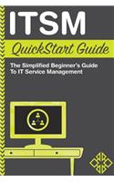 ITSM QuickStart Guide: The Simplified Beginner's Guide to ITSM