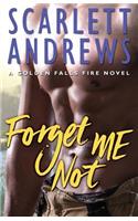 Forget Me Not (Golden Falls Fire Book 4)