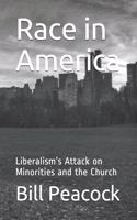 Race in America: Liberalism's Attack on Minorities and the Church