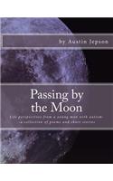 Passing by the Moon: Life perspectives from a young man with autism--a collection of poems and short stories