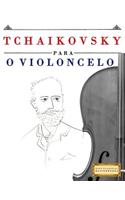 Tchaikovsky para o Violoncelo: 10 peças fáciles para o Violoncelo livro para principiantes