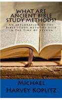 What Are Ancient Bible Study Methods?: An exploration of the Bible study methods used in the time of Yeshua
