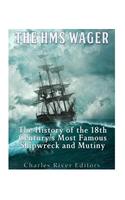 HMS Wager: The History of the 18th Century's Most Famous Shipwreck and Mutiny