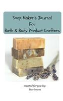 Soap Maker's Journal: For Bath & Body Product Crafters