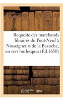 Requeste Des Marchands Libraires Du Pont-Neuf, Présentée À Nosseigneurs de la Bazoche