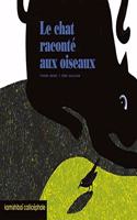 Chat Racont' Aux Oiseaux(le)