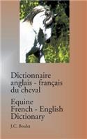 Dictionnaire anglais-français du cheval / Equine French-English Dictionary