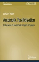 Automatic Parallelization: An Overview of Fundamental Compiler Techniques(Synthesis Lectures on Computer Architecture)