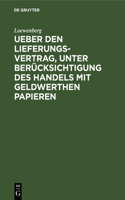 Ueber den Lieferungs-Vertrag, unter Berücksichtigung des Handels mit geldwerthen Papieren