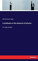 textbook on the elements of physics: For high schools