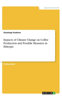 Impacts of Climate Change on Coffee Production and Possible Measures in Ethiopia