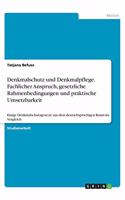 Denkmalschutz und Denkmalpflege. Fachlicher Anspruch, gesetzliche Rahmenbedingungen und praktische Umsetzbarkeit