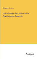 Untersuchungen über den Bau und die Entwickelung der Baumrinde