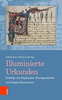 Illuminierte Urkunden / Illuminated Charters. Beitrage Aus Diplomatik, Kunstgeschichte Und Digital Humanities