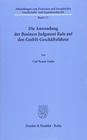 Die Anwendung Der Business Judgment Rule Auf Den Gmbh-Geschaftsfuhrer