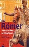 Die Romer Zwischen Alpen Und Nordmeer
