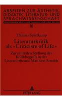 Literaturkritik als «Criticism of Life»: Zur Zentralen Stellung Des Kritikbegriffs in Der Literaturtheorie Matthew Arnolds