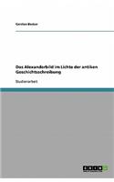 Das Alexanderbild im Lichte der antiken Geschichtsschreibung