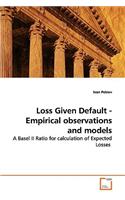 Loss Given Default - Empirical observations and models