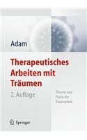 Therapeutisches Arbeiten Mit Träumen: Theorie Und PRAXIS Der Traumarbeit