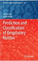 Prediction and Classification of Respiratory Motion