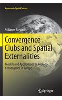 Convergence Clubs and Spatial Externalities: Models and Applications of Regional Convergence in Europe(Advances in Spatial Science)