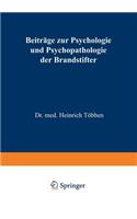 Beiträge Zur Psychologie Und Psychopathologie Der Brandstifter