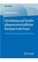 Entwicklung und Transfer pflegewissenschaftlicher Konzepte in die Praxis: Ernährungsversorgung im Krankenhaus(Best of Pflege)