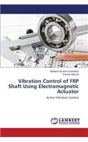 Vibration Control of FRP Shaft Using Electromagnetic Actuator