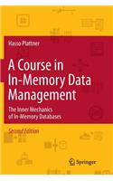 Course in In-Memory Data Management: The Inner Mechanics of In-Memory Databases