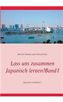 Lass uns zusammen Japanisch lernen! Band 1